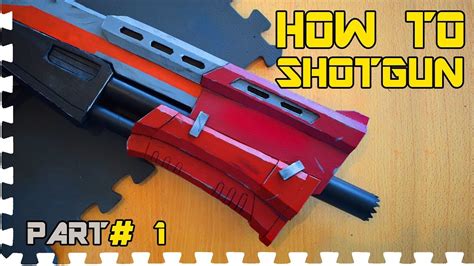 How To Fortnite Tactical Shotgun Part 1 Cosplay Prop Youtube
