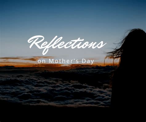 Reflections On Mothers Day Dawn Benson Jones