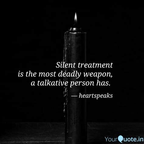 Silent Treatment Is The Quotes And Writings By Heartspeaks Yourquote