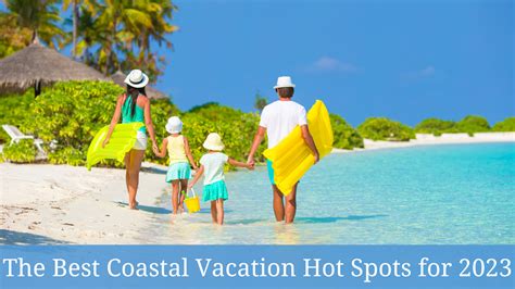 The Best Coastal Vacation Hot Spots For Family Travel With Colleen Kelly