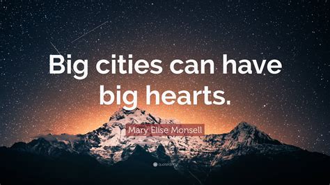 Mary Elise Monsell Quote Big Cities Can Have Big Hearts