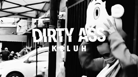 Dirty Ass Keluh A Bootleg Music Video By Damonxsystem Youtube