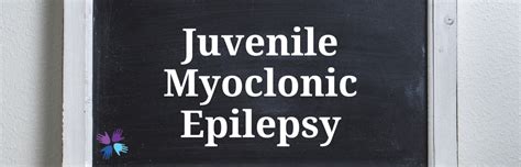 Juvenile Myoclonic Epilepsy Child Neurology Foundation