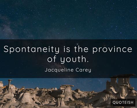 These spontaneity quotes are the best examples of famous spontaneity quotes on poetrysoup. 35+ Spontaneity Quotes - QUOTEISH