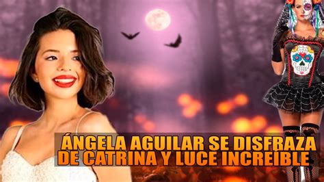 Ngela Aguilar Se Disfraza De Catrina Y Luce Incre Ble Youtube