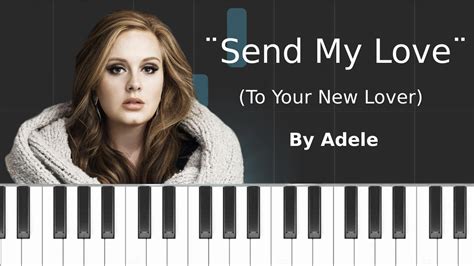 You set me free, oh. Adele - ''Send My Love (To Your New Lover)'' (PIANO ...