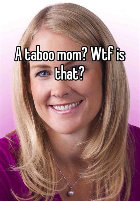 A Taboo Mom Wtf Is That