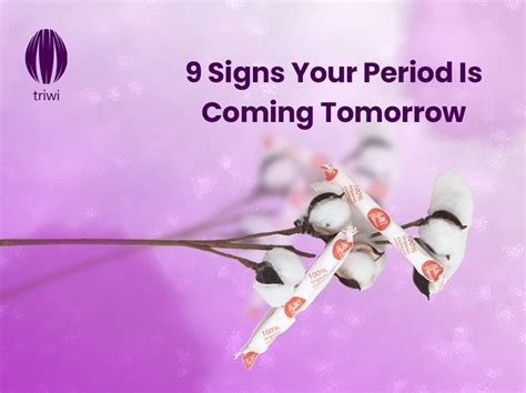 Preparing For Tomorrow 9 Common Signs Your Period Is Coming Tomorrow