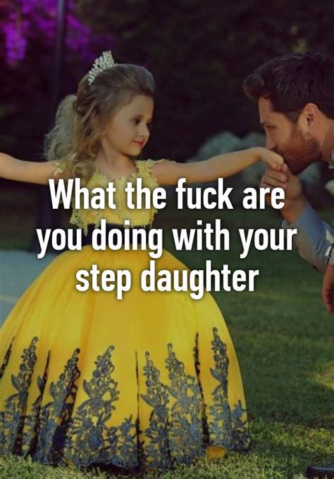 What The Fuck Are You Doing With Your Step Daughter