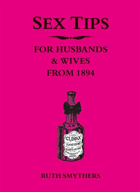 Sex Tips For Husbands And Wives From 1894 Uk Education Collection
