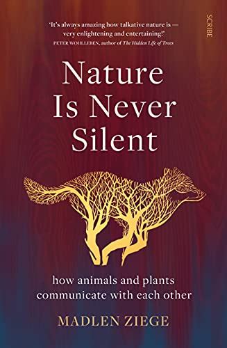 Nature Is Never Silent How Animals And Plants Communicate With Each