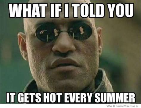 Memes Winter Is Not Coming And Texas Is Really Freaking Hot Guidelive