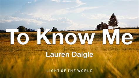 Lauren Daigle To Know Me Lyrics Youtube
