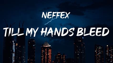 Neffex Till My Hands Bleed Lyrics Youtube