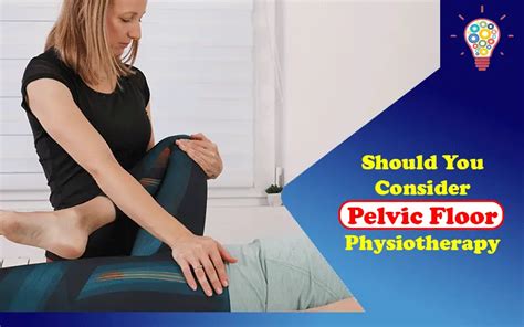 Should You Consider Pelvic Floor Physiotherapy Updated Ideas
