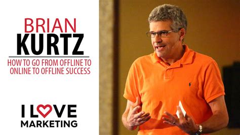 Check spelling or type a new query. How to Go From Offline to Online to Offline Success with Brian Kurtz - I Love Marketing