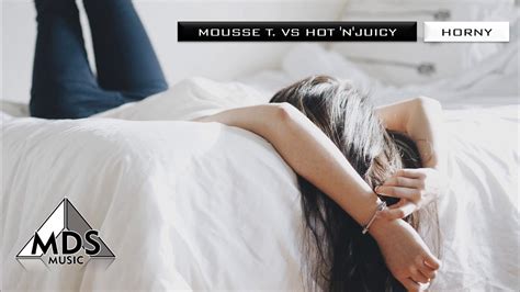 Mousse T Vs Hot N Juicy Horny Mousse Ts Extended Mix Youtube