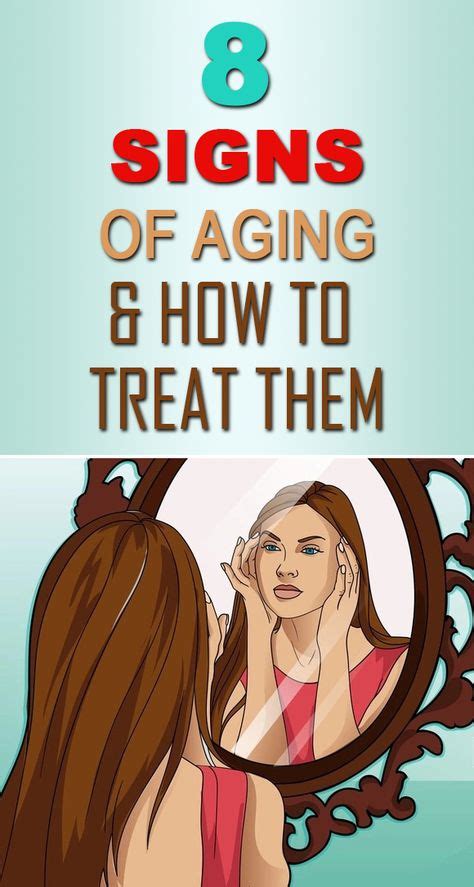 8 Signs Of Aging And How To Treat Them Aging Signs How To Stay