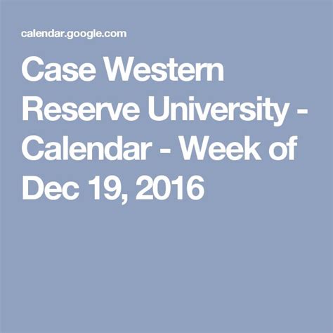 Case Western Reserve University - Calendar - Week of Dec 19, 2016