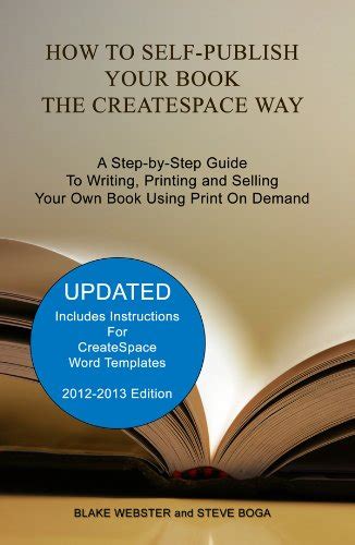 How To Self Publish Your Book The Createspace Way A Step By Step Guide