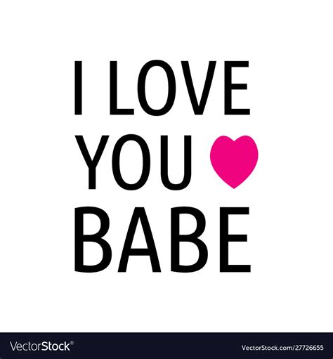 Inspirational Quotes I Love You Babe Lettering Vector Image
