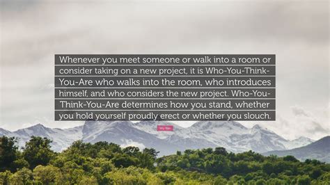 Wu Wei Quote Whenever You Meet Someone Or Walk Into A Room Or