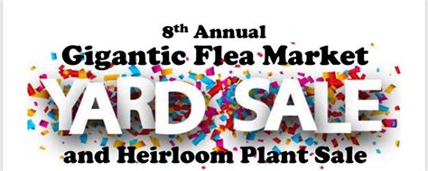 8th Annual Gigantic Flea Market Yard Sale And Heirloom Plant Sale