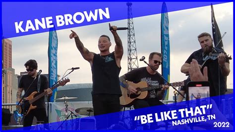 Kane Brown Performing Be Like That Live In Nashville Youtube