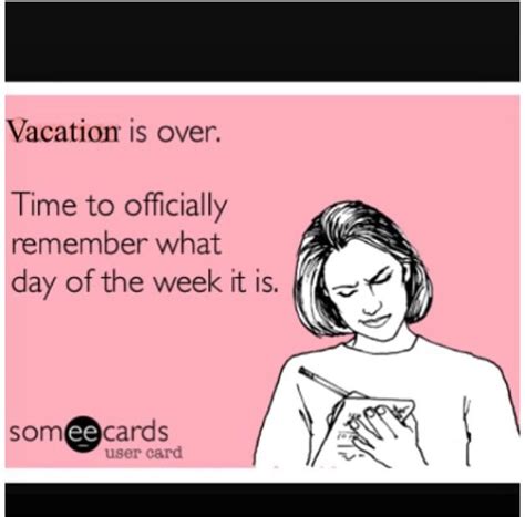 Vacation Is Over Work Quotes Funny Back To Reality Quotes Back To