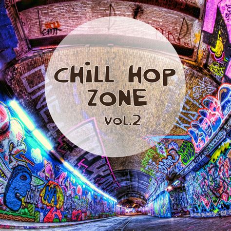 Chill Hop Zone Vol 2 Compilation By Various Artists Spotify