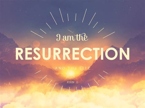 I Am The Resurrection And The Life