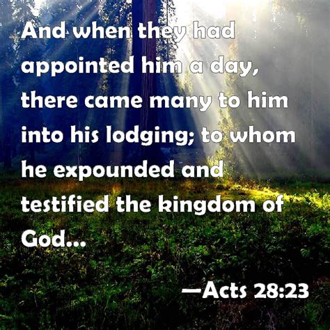 Acts 2823 And When They Had Appointed Him A Day There Came Many To