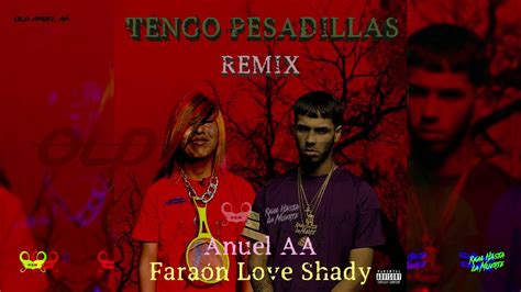 Tengo Pesadillas Remix Faraón Love Shady Ft Anuel Aa Youtube