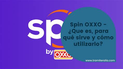 Spin Oxxo Que Es Para Qu Sirve Y C Mo Utilizarlo Que Es Para