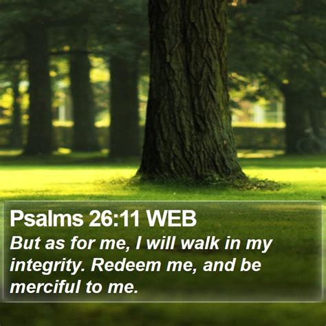 Psalms 2611 Web But As For Me I Will Walk In My Integrity