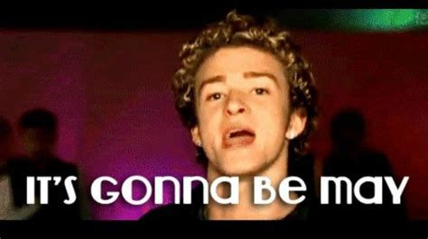 25 Best Its Gonna Be May Memes The Justin Timberlake Meme