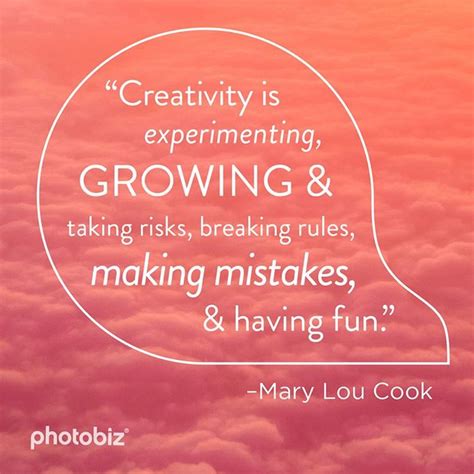 Creativity Is Experimenting Growing And Taking Risks Breaking Rules