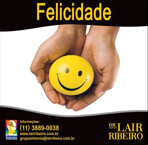 Felicidade Dr Lair Ribeiro