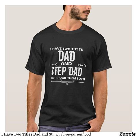 I Have Two Titles Dad And Step Dad Shirt T Shirt Dad To