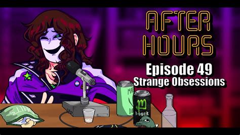 After Hours Episode 49 Strange Obsessions Thanks Tlc Youtube