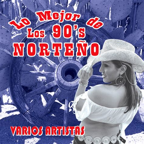 Lo Mejor De Los 90s Norteno Compilation By Various Artists Spotify