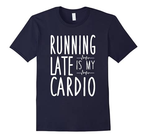 Running Late Is My Cardio T Shirt Cute Funny Workout Tee