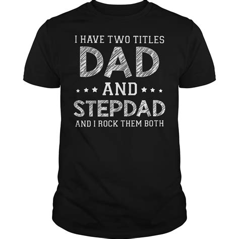 I Have Two Titles Dad And Stepdad And I Rock Them Both Shirt Hoodie Sweater Longsleeve T