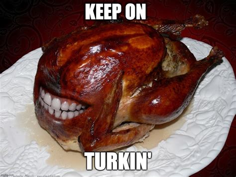 Keep On Turkin Imgflip