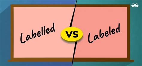 Labelled Vs Labeled L Whats The Difference