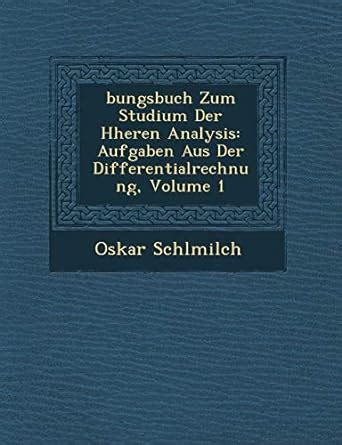 Bungsbuch Zum Studium Der H Heren Analysis Aufgaben Aus Der Differentialrechnung Volume