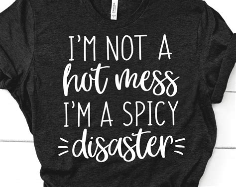 Im Not A Hot Mess Im A Spicy Disaster Svg Funny Svg Mom Etsy Uk