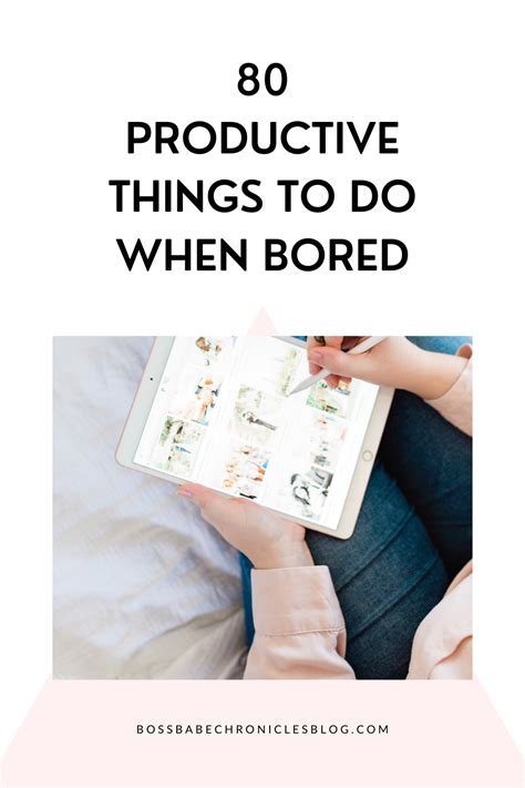 80 productive things to do when bored productive things to do things to do when bored