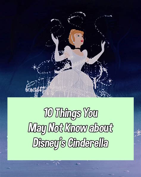 10 Things You May Not Know About Disneys Cinderella Via