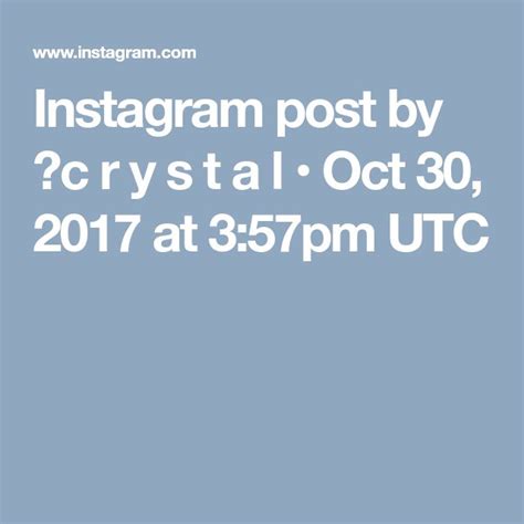 Instagram Post By 🌿c R Y S T A L Oct 30 2017 At 357pm Utc